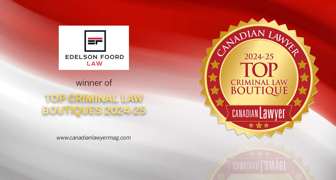 Edelson Foord Law Once Again Earns Prestigious Recognition in the 2024-25 Canadian Lawyer’s Top Criminal Law Boutiques